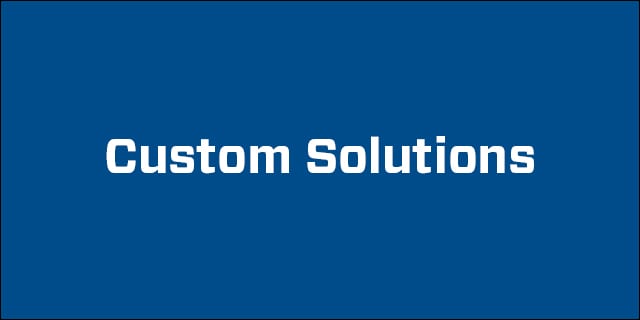 Custom Solutions