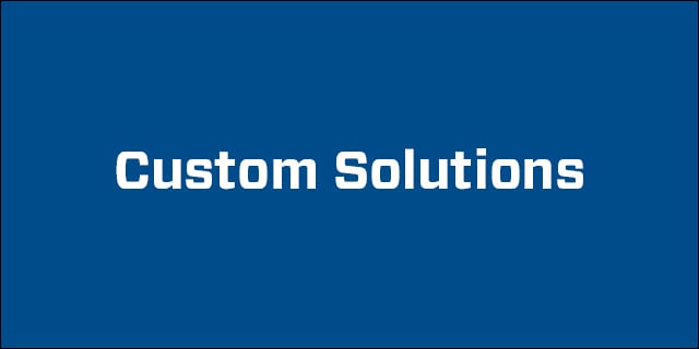 Custom Solutions