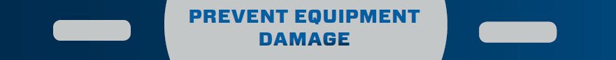 Prevent Equipment Damage