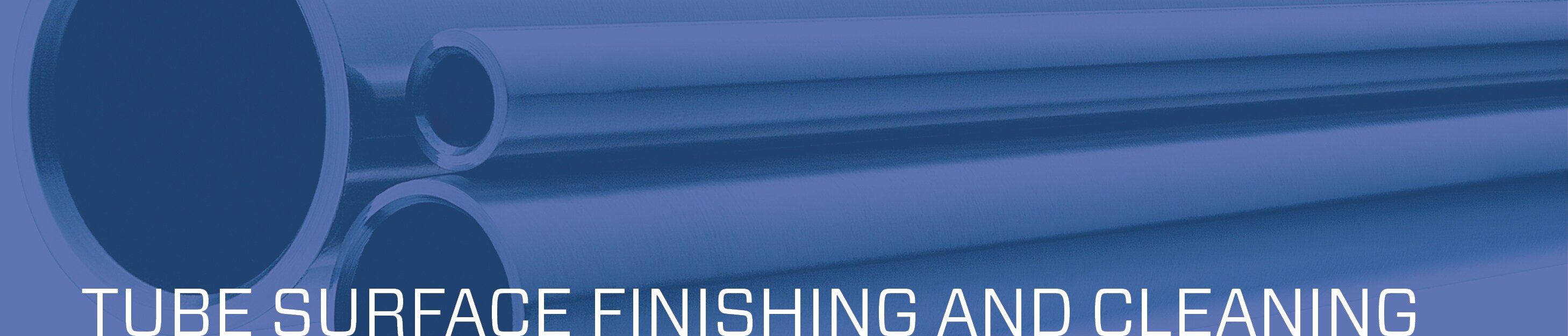 Tube Surface Finishing and Cleaning