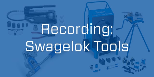 Swagelok Tools Webinar Recording