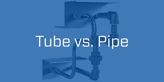Tube vs. Pipe