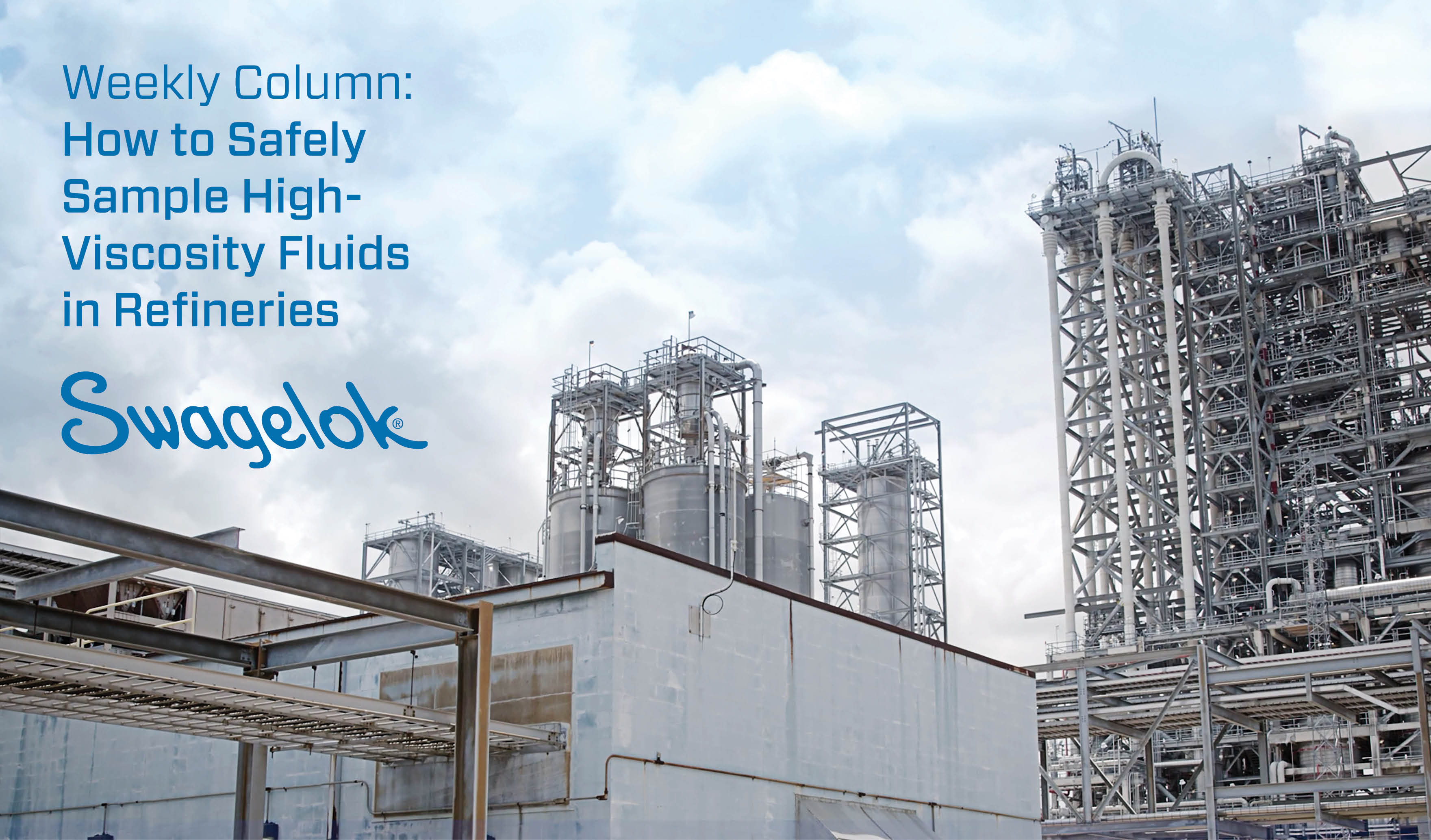 Weekly Column How to Safely Sample High Viscosity Fluids in Refineries