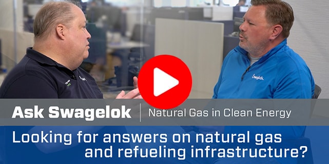 Ask Swagelok: Natural Gas in Clean Energy